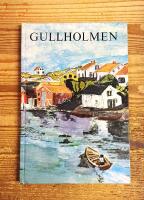 Gullholmen: En &ouml; i &auml;kta v&auml;stkustmilj&ouml;