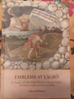 Emblems at L&auml;ck&ouml;. An Insight into the Visual World of Magnus Gabriel and Maria Euphrosyne De la Gardie.