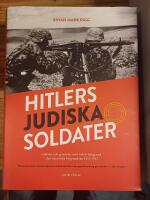 Hitlers judiska soldater : Soldater och generaler med judisk bakgrund i den nazistiska krigsmakten 1933-1945