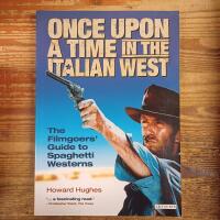 Once Upon a Time in the Italian West: The Filmgoers' Guide to Spaghetti Westerns
