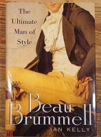 Beau Brummell. The Ultimate Man of Style