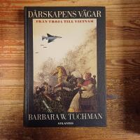 D&aring;rskapens v&auml;gar: Fr&aring;n Troja till Vietnam