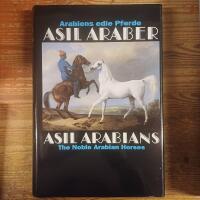 Asil Araber: Arabiens edle Pferde / Asil Arabians: The Noble Arabian Horses 