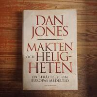 Makten och heligheten: En ber&auml;ttelse om Europas medeltid