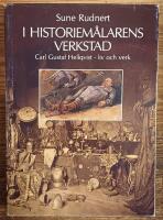 I historiem&aring;larens verkstad : Carl Gustav Hellqvist - liv och verk