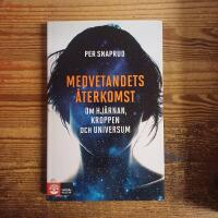 Medvetandets &aring;terkomst: Om hj&auml;rnan, kroppen och universum