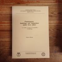 Finnskogens landskap och m&auml;nniskor under fyra sekler: En studie av natur och samh&auml;lle i f&ouml;r&auml;ndring