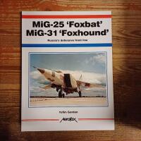 MiG-25 'Foxbat.' MiG-31 'Foxhound:' Russia's Defensive Front Line