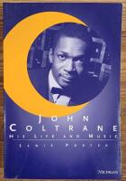 John Coltrane. His Life and Music