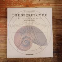 The Secret Code: The Mysterious Formula that Rules Art, Nature and Science