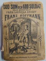 God son och god soldat eller Hjertat p&aring; r&auml;tta st&auml;llet. Sann ber&auml;ttelse fr&aring;n sju&aring;riga kriget af Franz Hoffmann. Med fyra planscher i Tontryck. Ny upplaga