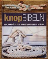 Knopbibeln : allt du beh&ouml;ver veta om knopar och hur de anv&auml;nds
