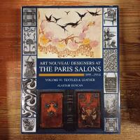 Art Nouveau Designers at The Paris Salos 1895-1914: Volume VI: Textiles & Leather