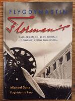 Flygdynastin Florman. Carl, Adrian och Bertil Florman - pionj&auml;rer i svensk flyghistoria