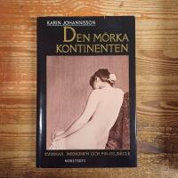 Den m&ouml;rka kontinenten: Kvinnan, medicinen och fin-de-si&egrave;cle