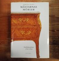 M&auml;starnas m&ouml;bler: Stockholmsarbeten 1700-1850