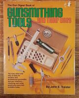The Gun Digest Book of Gunsmithing Tools ... And Their Uses