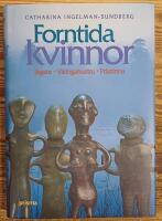 Forntida kvinnor : J&auml;gare, vikingahustru, pr&auml;stinna