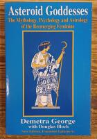 Asteroid Godesses. The Mythology, Psychology and Astrology of the Reemerging Feminine