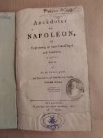 Anekdoter om Napoleon, till Upplysning af hans Handlingar och Karakter; utgifne efter de af W. H. Ireland och flera andra, p&aring; Engelska och Franska f&ouml;rfattade Arbeten