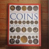 The Complete Illustrated Guide to Coins & Coin Collecting