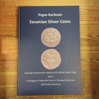 Sasanian Silver Coins: Sasanian Numismatic History with Identification Tools and a Catalogue of Sasanian Coins in Private Collections