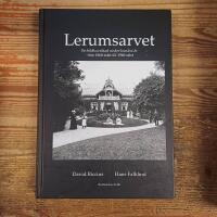 Lerumsarvet: En bildkavalkad under hundra &aring;r - fr&aring;n 1860-talet till 1960-talet