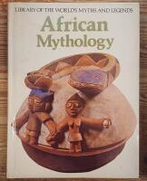 African Mythology. Library of the Worlds Myths and Legends