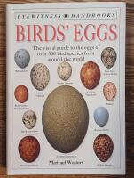 Birds' Eggs. The Visual Guide to the Eggs of Over 500 Bird Species from Around the World. Eyewitness Handbooks