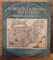 Nordiska kartans historia - fr&aring;n myter till verklighet
