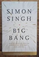 Big bang - allt du beh&ouml;ver veta om universums uppkomst - och lite till
