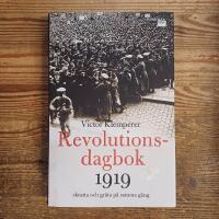 Revolutionsdagbok 1919: Skratta och gr&aring;ta p&aring; samma g&aring;ng