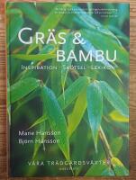 Gr&auml;s & bambu - v&aring;ra tr&auml;dg&aring;rdsv&auml;xter : [inspiration, sk&ouml;tsel, lexikon]