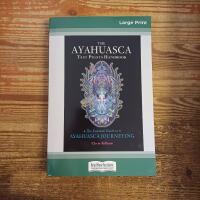 The Ayahuasca Test Pilots Handbook: The Essential Guide to Ayahuasca Journeying