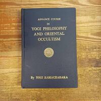 Advanced Course in Yogi Philosophy and Oriental Occultism