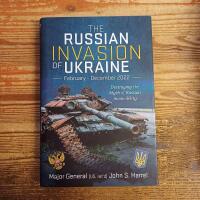 The Russian Invasion of Ukraine, February - December 2022: Destroying the Myth of Russian Invincibility