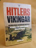 Hitlers vikingar - historien om det skandinaviska Waffen-SS : Den norske legion, Frikorps Danmark, Wiking och Nordland