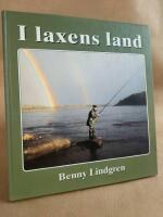 I laxens land : Resor i tid och rum till &auml;lvarna d&auml;r forsen sjunger och laxen dansar