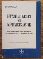 Det sociala kriget och kapitalets ansvar : Social ingenj&ouml;rskonst mellan aff&auml;rsintresse och samh&auml;llsreform i USA och Sverige 1899-1914