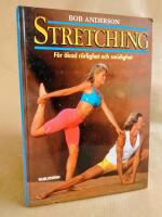 Stretching. F&ouml;r &ouml;kad r&ouml;rlighet och smidighet