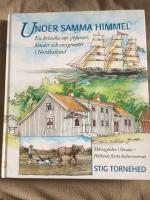 Under samma himmel : en kr&ouml;nika om b&ouml;nder, sj&ouml;farare och emigranter i Nordhalland : M&aring;rtag&aring;rden i Onsala - Hallands f&ouml;rsta kulturreservat