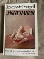 Jagets teatrar : Illusion och sanning p&aring; psykoanalysens scen