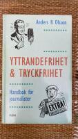 Yttrandefrihet och tryckfrihet : Handbok f&ouml;r journalister