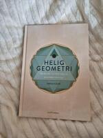 Helig geometri : berika ditt liv med hj&auml;lp av kosmiska m&ouml;nster