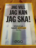 Jag vill, jag kan, jag ska : s&aring; f&aring;r du nytt fantastiskt sj&auml;lvf&ouml;rtroende