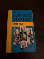 Ideologi och strategi : Svensk politik under 130 &aring;r