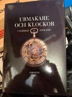Urmakare och klockor i Sverige och Finland : historisk &ouml;versikt j&auml;mte f&ouml;rteckning &ouml;ver personer som verkat inom urmakeri och
