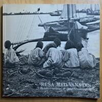 Resa med Vanadis : hundra&aring;rsminnet av en v&auml;rldsomsegling : Eldslandet, Peru, Marshall&ouml;arna, Japan, Thailand, Indien : utst&auml;llning p&aring; Etnografiska museet 17 februari-aug 1984
