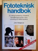 Fototeknisk handbok - en utf&ouml;rlig handledning i fototeknik, framkallningsprocesser, val av utrustning och bildkomposition
