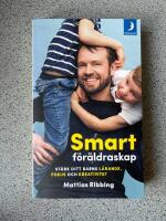 Smart f&ouml;r&auml;ldraskap : st&auml;rk ditt barns l&auml;rande, fokus och kreativitet